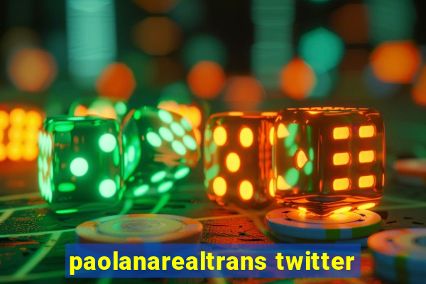 paolanarealtrans twitter